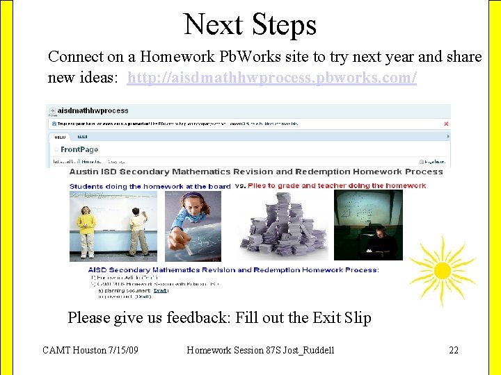 Next Steps Connect on a Homework Pb. Works site to try next year and