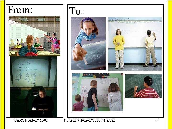 From: CAMT Houston 7/15/09 To: Homework Session 87 S Jost_Ruddell 9 