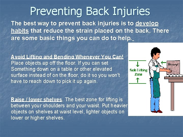 Preventing Back Injuries The best way to prevent back injuries is to develop habits