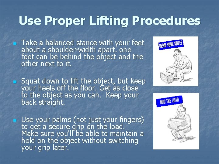 Use Proper Lifting Procedures n n n Take a balanced stance with your feet