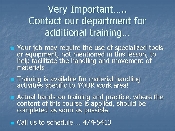 Very Important…. . Contact our department for additional training… n n Your job may