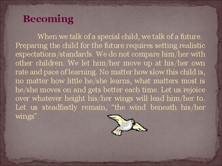 Becoming When we talk of a special child, we talk of a future. Preparing