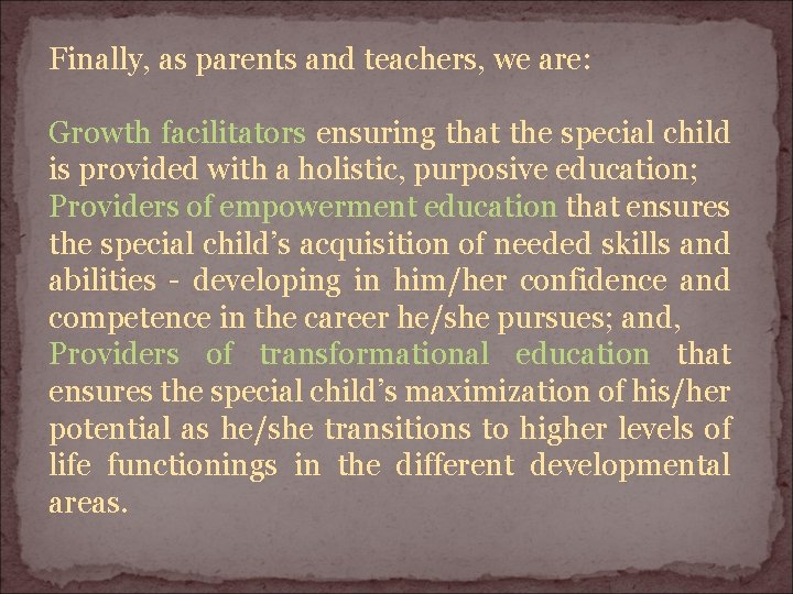 Finally, as parents and teachers, we are: Growth facilitators ensuring that the special child