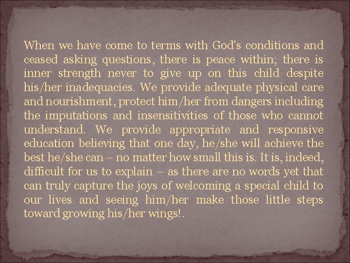 When we have come to terms with God’s conditions and ceased asking questions, there