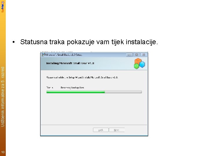 Udžbenik informatike za 5. razred • Statusna traka pokazuje vam tijek instalacije. 10 