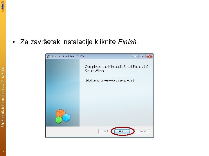 Udžbenik informatike za 5. razred • Za završetak instalacije kliknite Finish. 11 