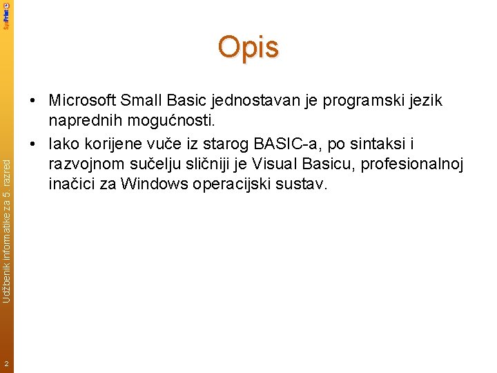 Udžbenik informatike za 5. razred Opis 2 • Microsoft Small Basic jednostavan je programski