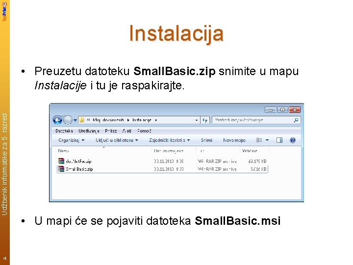 Instalacija Udžbenik informatike za 5. razred • Preuzetu datoteku Small. Basic. zip snimite u