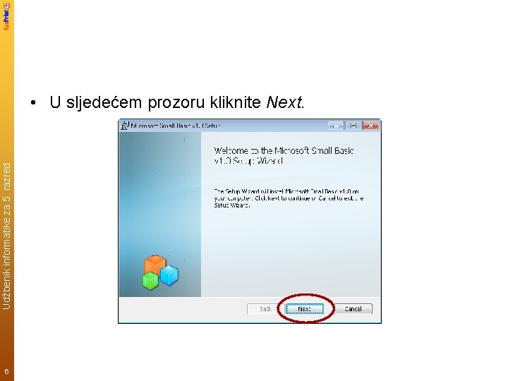 Udžbenik informatike za 5. razred • U sljedećem prozoru kliknite Next. 6 