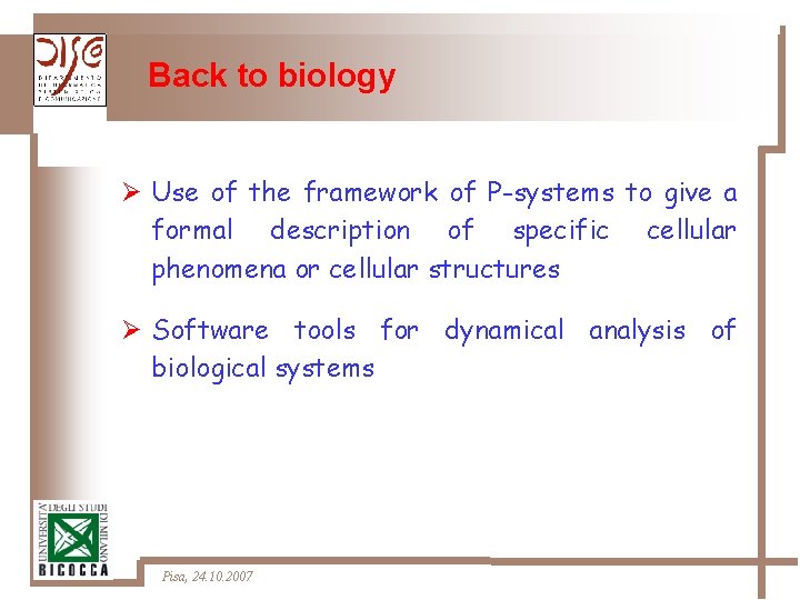 Back to biology Ø Use of the framework of P-systems to give a formal