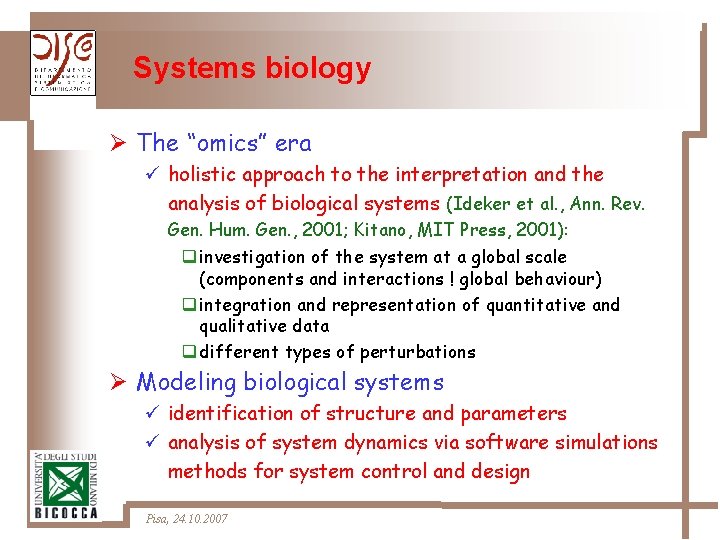 Systems biology Ø The “omics” era ü holistic approach to the interpretation and the