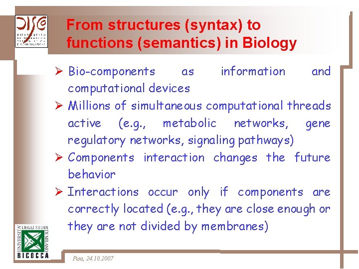 From structures (syntax) to functions (semantics) in Biology Ø Bio-components as information and computational