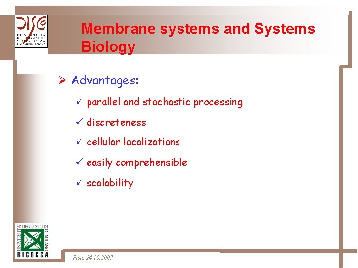 Membrane systems and Systems Biology Ø Advantages: ü parallel and stochastic processing ü discreteness