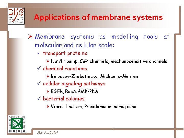 Applications of membrane systems Ø Membrane systems as modelling tools at molecular and cellular