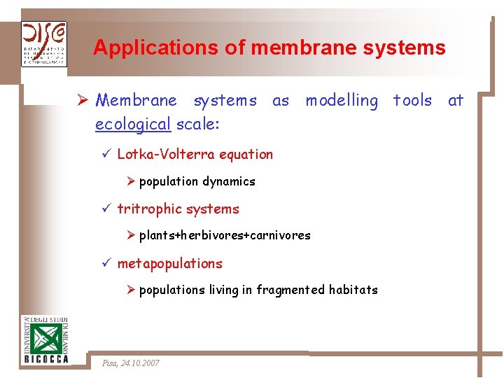Applications of membrane systems Ø Membrane systems as modelling tools at ecological scale: ü