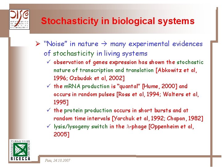 Stochasticity in biological systems Ø “Noise” in nature many experimental evidences of stochasticity in