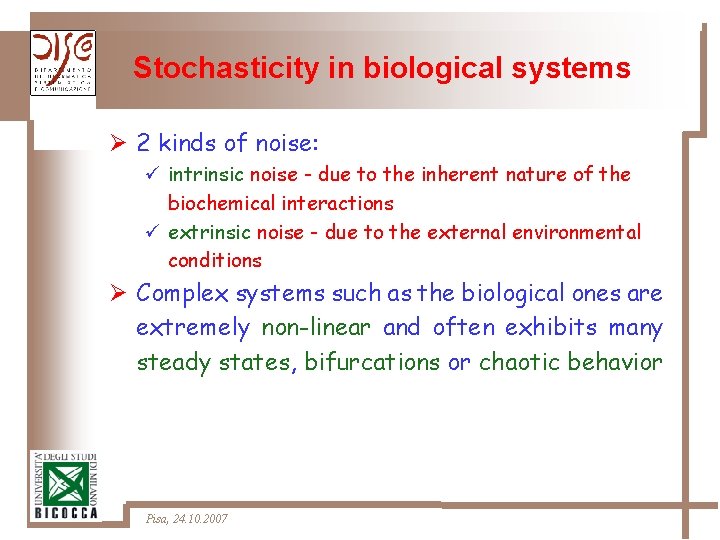 Stochasticity in biological systems Ø 2 kinds of noise: ü intrinsic noise - due