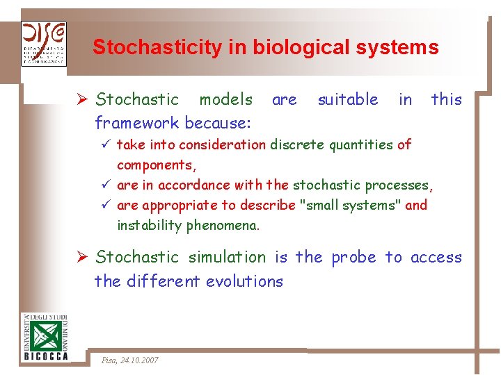 Stochasticity in biological systems Ø Stochastic models framework because: are suitable in this ü