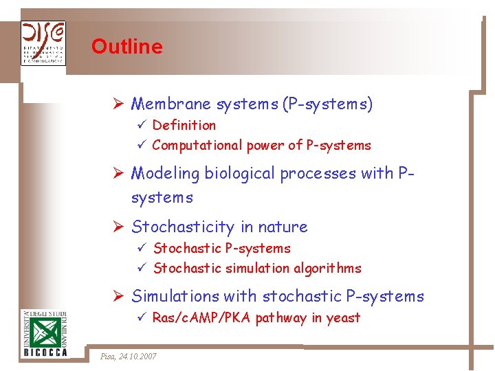 Outline Ø Membrane systems (P-systems) ü Definition ü Computational power of P-systems Ø Modeling