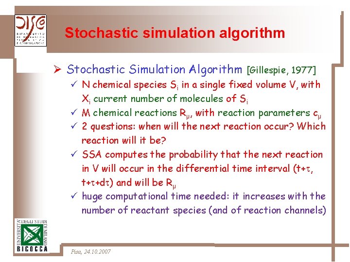 Stochastic simulation algorithm Ø Stochastic Simulation Algorithm [Gillespie, 1977] ü N chemical species Si