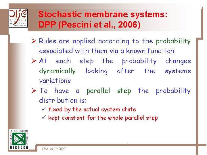 Stochastic membrane systems: DPP (Pescini et al. , 2006) Ø Rules are applied according