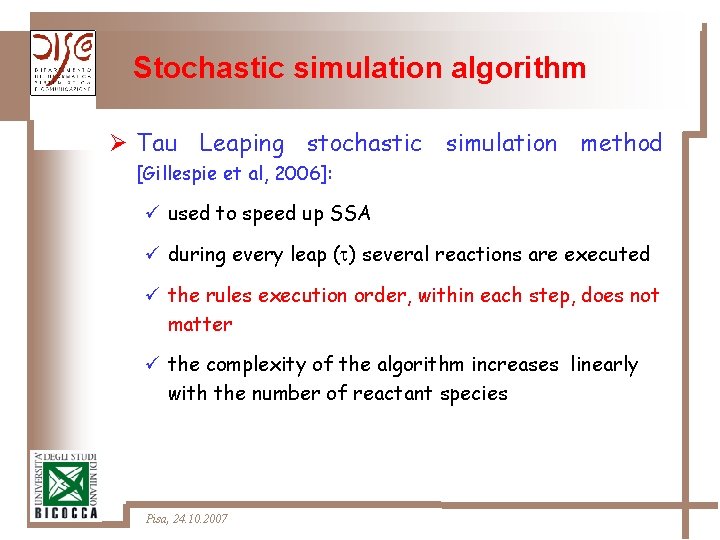 Stochastic simulation algorithm Ø Tau Leaping stochastic simulation method [Gillespie et al, 2006]: ü