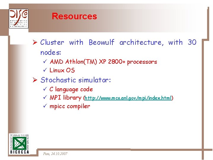 Resources Ø Cluster with Beowulf architecture, with 30 nodes: ü AMD Athlon(TM) XP 2800+