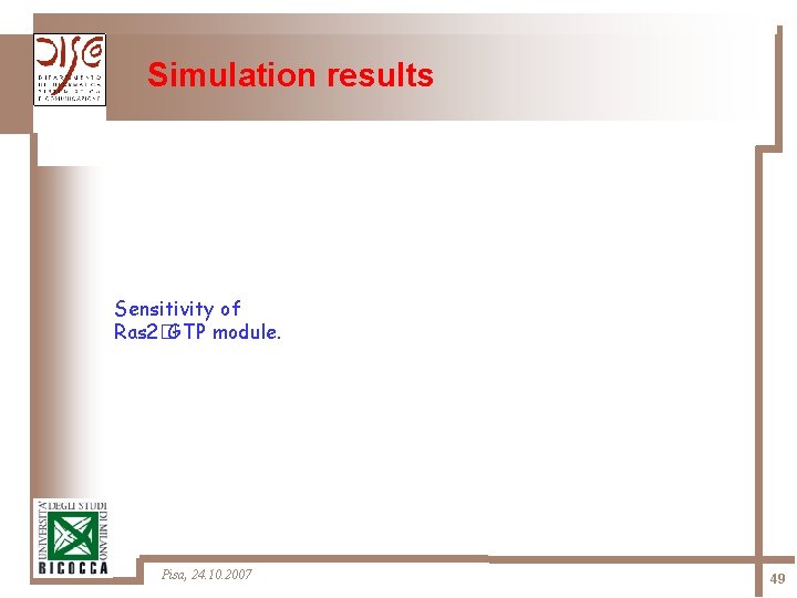 Simulation results Sensitivity of Ras 2�GTP module. Pisa, 24. 10. 2007 49 