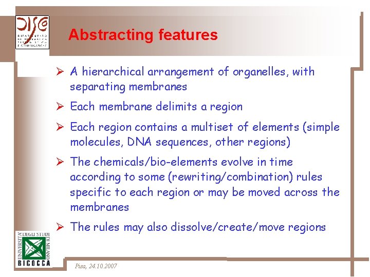 Abstracting features Ø A hierarchical arrangement of organelles, with separating membranes Ø Each membrane