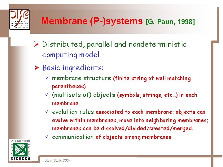 Membrane (P-)systems [G. Paun, 1998] Ø Distributed, parallel and nondeterministic computing model Ø Basic