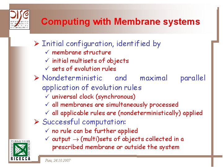 Computing with Membrane systems Ø Initial configuration, identified by ü membrane structure ü initial