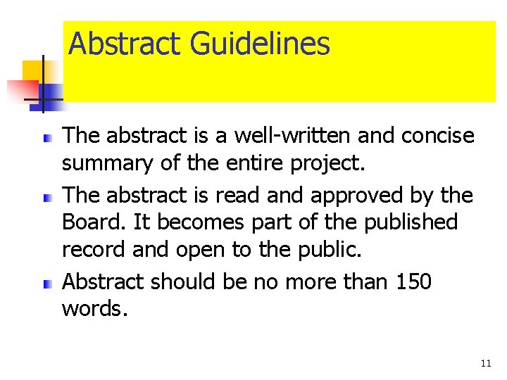 Abstract Guidelines The abstract is a well-written and concise summary of the entire project.