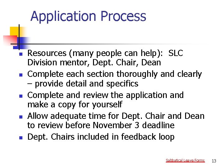 Application Process n n n Resources (many people can help): SLC Division mentor, Dept.