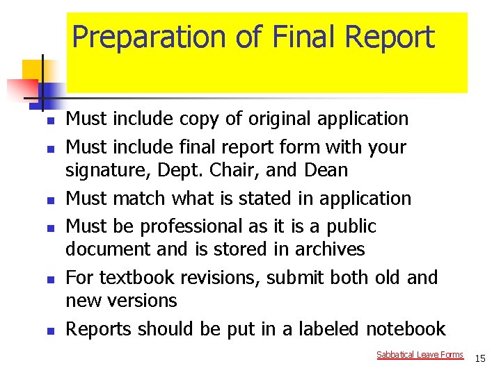 Preparation of Final Report n n n Must include copy of original application Must