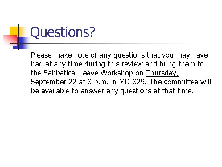 Questions? Please make note of any questions that you may have had at any