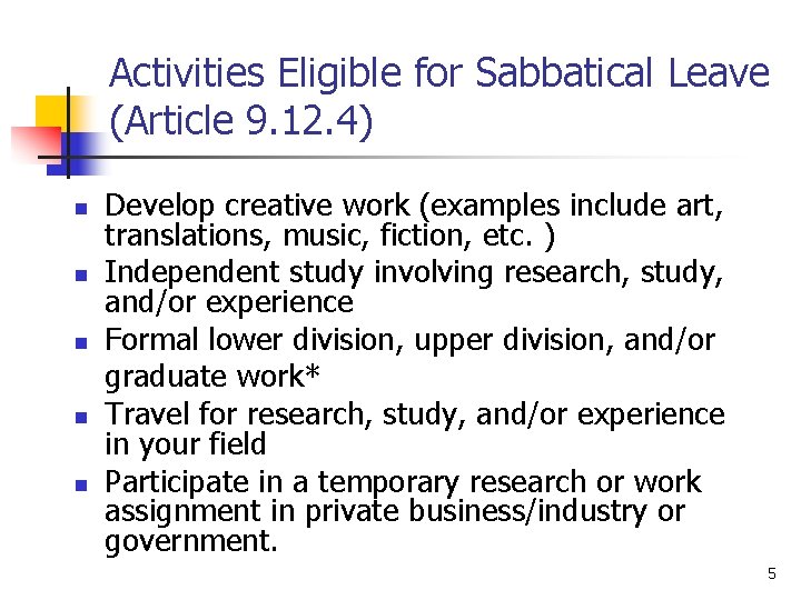 Activities Eligible for Sabbatical Leave (Article 9. 12. 4) n n n Develop creative