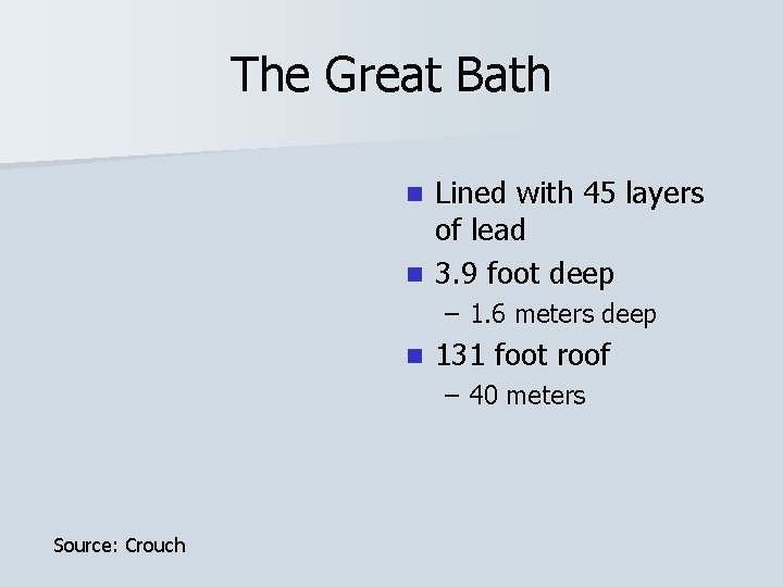 The Great Bath Lined with 45 layers of lead n 3. 9 foot deep