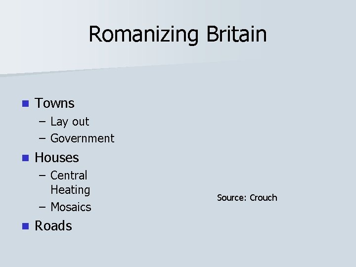 Romanizing Britain n Towns – Lay out – Government n Houses – Central Heating