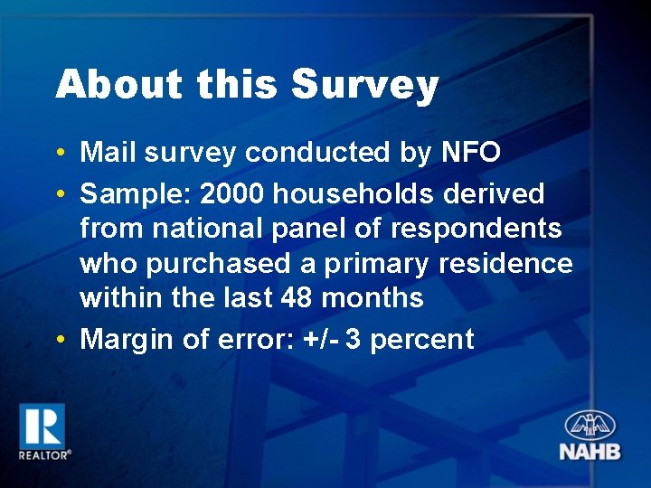 About this Survey • Mail survey conducted by NFO • Sample: 2000 households derived