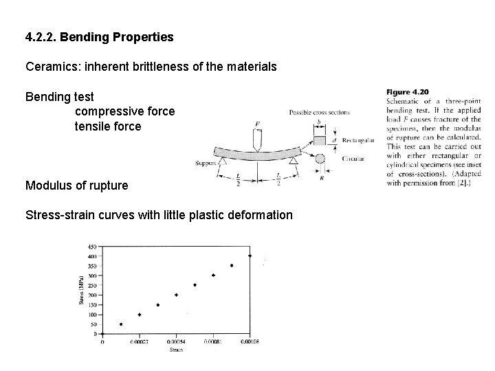 4. 2. 2. Bending Properties Ceramics: inherent brittleness of the materials Bending test compressive