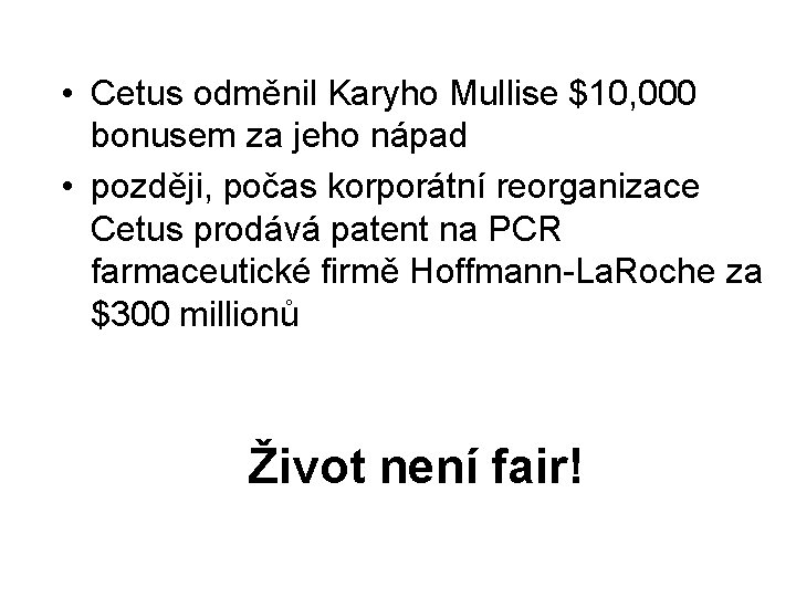  • Cetus odměnil Karyho Mullise $10, 000 bonusem za jeho nápad • později,