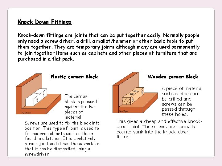 Knock Down Fittings Knock-down fittings are joints that can be put together easily. Normally