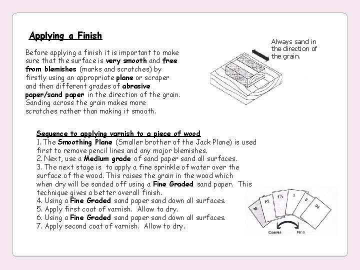 Applying a Finish Before applying a finish it is important to make sure that