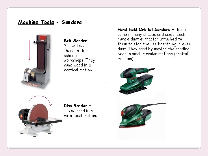 Machine Tools - Sanders Belt Sander You will see these in the school’s workshops.