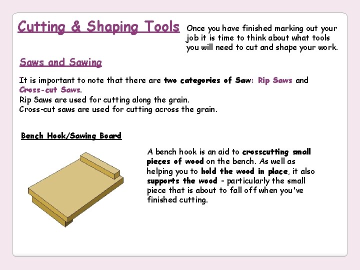 Cutting & Shaping Tools Once you have finished marking out your job it is