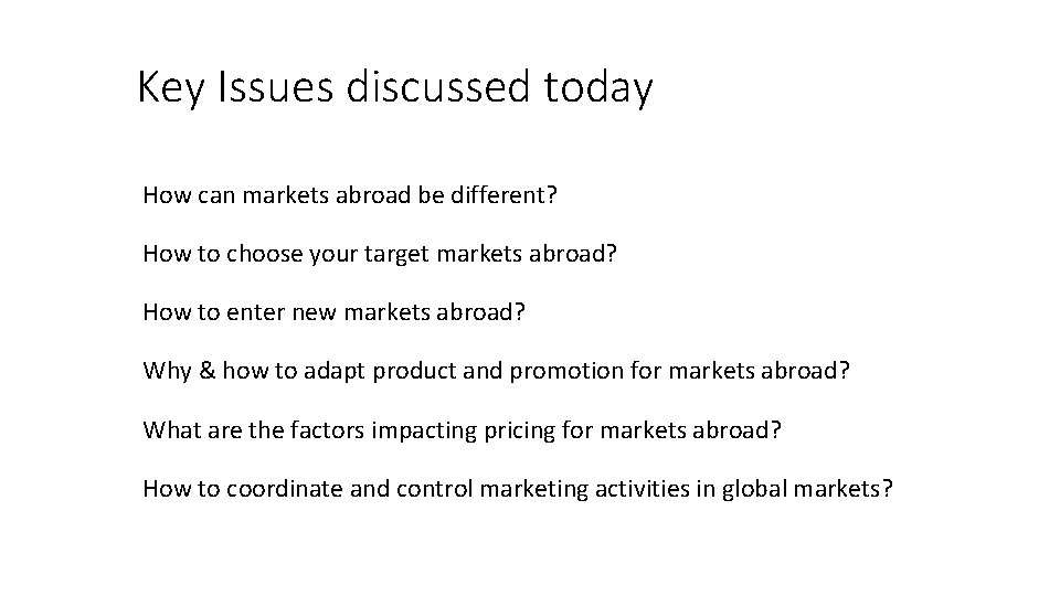 Key Issues discussed today How can markets abroad be different? How to choose your