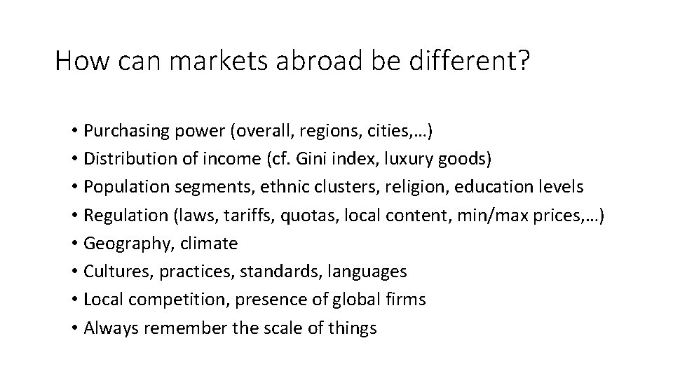 How can markets abroad be different? • Purchasing power (overall, regions, cities, …) •