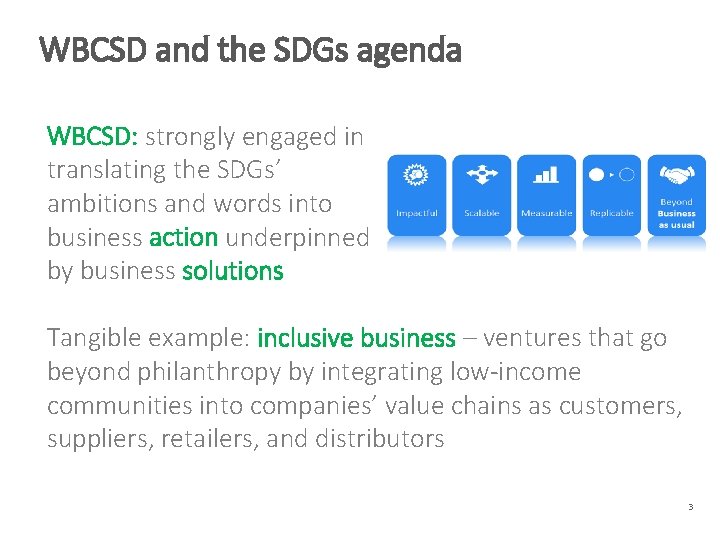 WBCSD and the SDGs agenda WBCSD: strongly engaged in translating the SDGs’ ambitions and