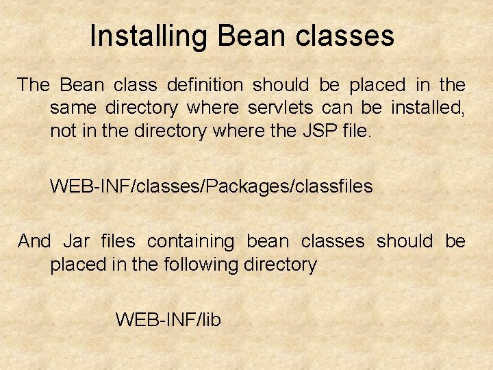 Installing Bean classes The Bean class definition should be placed in the same directory