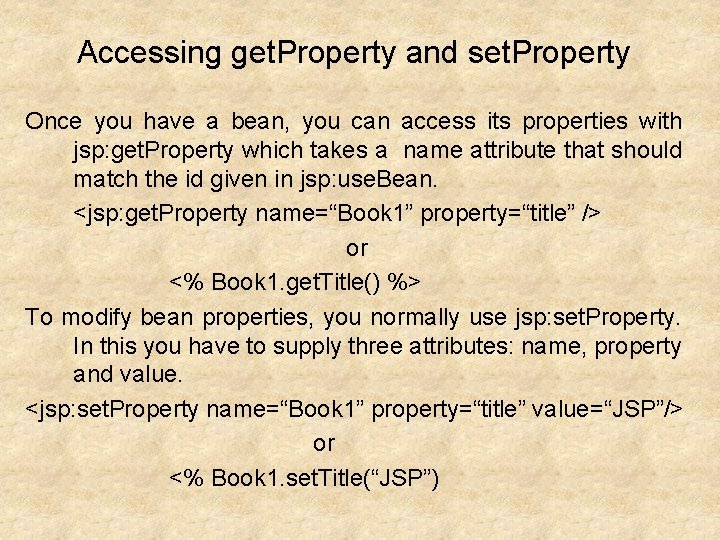 Accessing get. Property and set. Property Once you have a bean, you can access